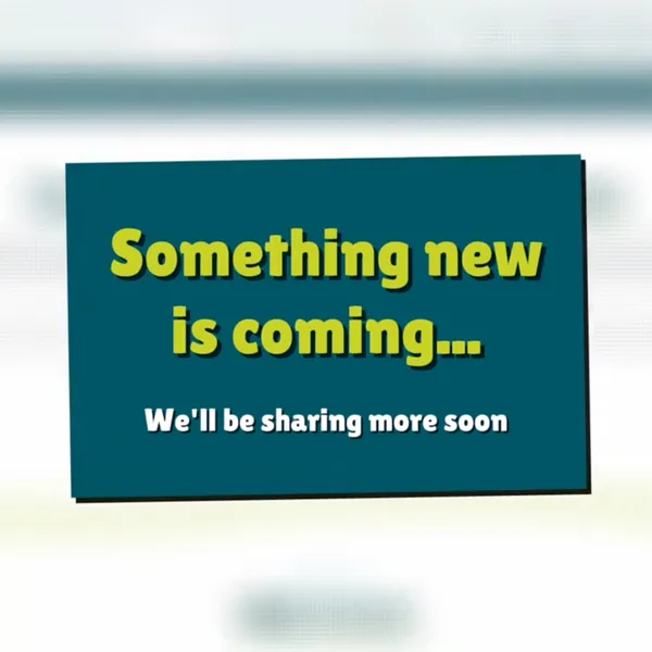 Something new is coming